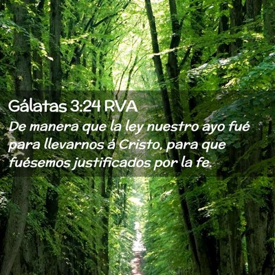 Picture 02 - Gálatas 3:24 RVA - De manera que la ley nuestro ayo fué para - Bible Verse Picture