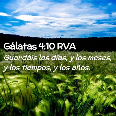 Picture 02 - Gálatas 4:10 RVA - Guardáis los días, y los meses, y los tiempos, - Bible Verse Picture