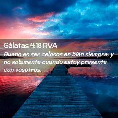 Picture 02 - Gálatas 4:18 RVA - Bueno es ser celosos en bien siempre; y no - Bible Verse Picture