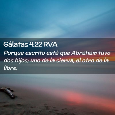 Picture 02 - Gálatas 4:22 RVA - Porque escrito está que Abraham tuvo dos hijos; - Bible Verse Picture