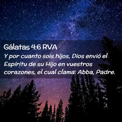 Picture 02 - Gálatas 4:6 RVA - Y por cuanto sois hijos, Dios envió el Espíritu - Bible Verse Picture