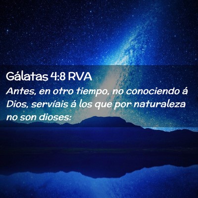 Picture 02 - Gálatas 4:8 RVA - Antes, en otro tiempo, no conociendo á Dios, - Bible Verse Picture