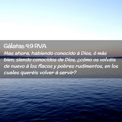 Picture 02 - Gálatas 4:9 RVA - Mas ahora, habiendo conocido á Dios, ó más - Bible Verse Picture