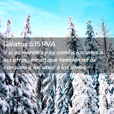 Picture 02 - Gálatas 5:15 RVA - Y si os mordéis y os coméis los unos á los - Bible Verse Picture
