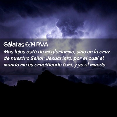 Picture 02 - Gálatas 6:14 RVA - Mas lejos esté de mí gloriarme, sino en la cruz - Bible Verse Picture
