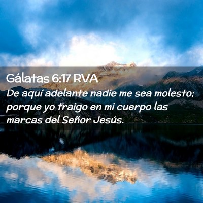 Picture 02 - Gálatas 6:17 RVA - De aquí adelante nadie me sea molesto; porque yo - Bible Verse Picture