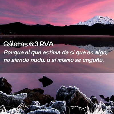 Picture 02 - Gálatas 6:3 RVA - Porque el que estima de sí que es algo, no - Bible Verse Picture