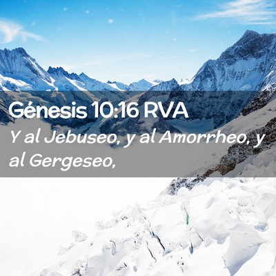 Picture 02 - Génesis 10:16 RVA - Y al Jebuseo, y al Amorrheo, y al - Bible Verse Picture