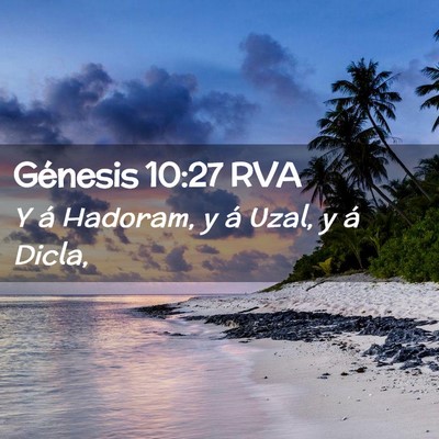 Picture 02 - Génesis 10:27 RVA - Y á Hadoram, y á Uzal, y á - Bible Verse Picture