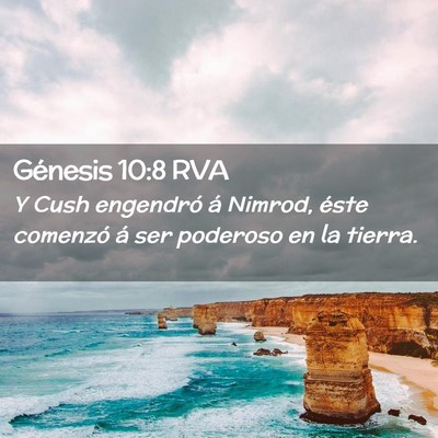 Picture 02 - Génesis 10:8 RVA - Y Cush engendró á Nimrod, éste comenzó á ser - Bible Verse Picture