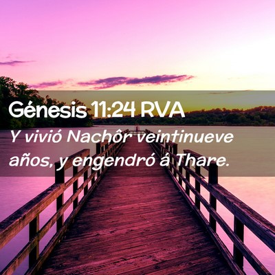 Picture 02 - Génesis 11:24 RVA - Y vivió Nachôr veintinueve años, y engendró - Bible Verse Picture