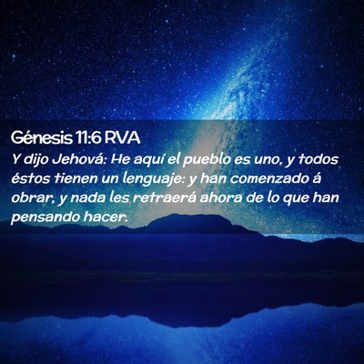 Picture 02 - Génesis 11:6 RVA - Y dijo Jehová: He aquí el pueblo es uno, y - Bible Verse Picture