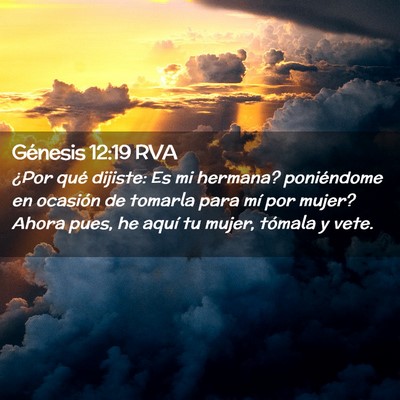 Picture 02 - Génesis 12:19 RVA - ¿Por qué dijiste: Es mi hermana? poniéndome en - Bible Verse Picture