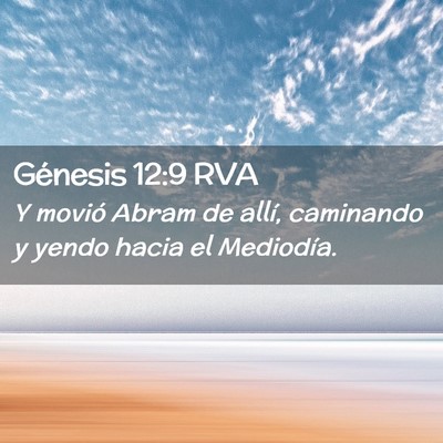 Picture 02 - Génesis 12:9 RVA - Y movió Abram de allí, caminando y yendo hacia - Bible Verse Picture