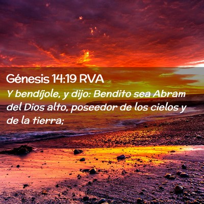 Picture 02 - Génesis 14:19 RVA - Y bendíjole, y dijo: Bendito sea Abram del Dios - Bible Verse Picture