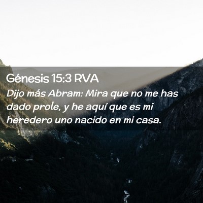 Picture 02 - Génesis 15:3 RVA - Dijo más Abram: Mira que no me has dado prole, y - Bible Verse Picture