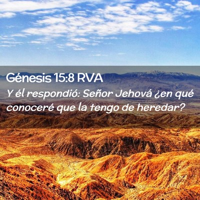 Picture 02 - Génesis 15:8 RVA - Y él respondió: Señor Jehová ¿en qué - Bible Verse Picture