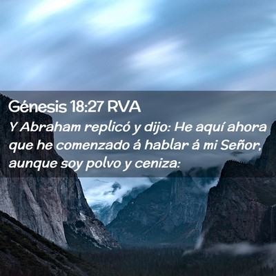 Picture 02 - Génesis 18:27 RVA - Y Abraham replicó y dijo: He aquí ahora que he - Bible Verse Picture