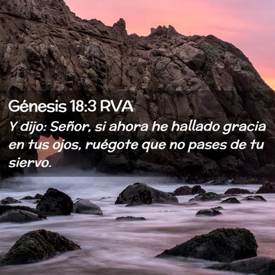 Picture 02 - Génesis 18:3 RVA - Y dijo: Señor, si ahora he hallado gracia en tus - Bible Verse Picture