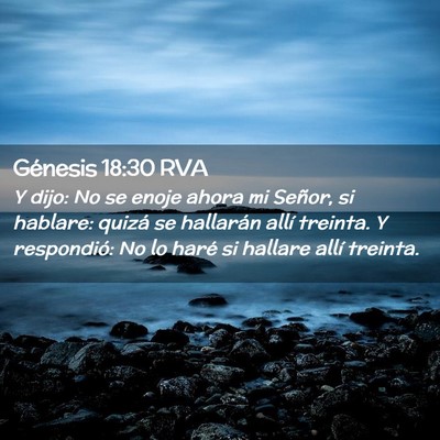 Picture 02 - Génesis 18:30 RVA - Y dijo: No se enoje ahora mi Señor, si hablare: - Bible Verse Picture