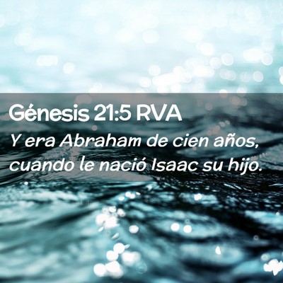 Picture 02 - Génesis 21:5 RVA - Y era Abraham de cien años, cuando le nació - Bible Verse Picture