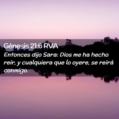 Picture 02 - Génesis 21:6 RVA - Entonces dijo Sara: Dios me ha hecho reir, y - Bible Verse Picture
