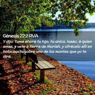 Picture 02 - Génesis 22:2 RVA - Y dijo: Toma ahora tu hijo, tu único, Isaac, á - Bible Verse Picture