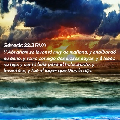 Picture 02 - Génesis 22:3 RVA - Y Abraham se levantó muy de mañana, y - Bible Verse Picture