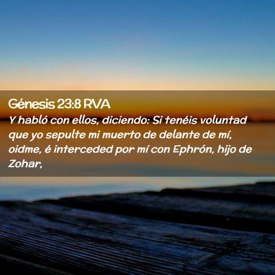 Picture 02 - Génesis 23:8 RVA - Y habló con ellos, diciendo: Si tenéis voluntad - Bible Verse Picture