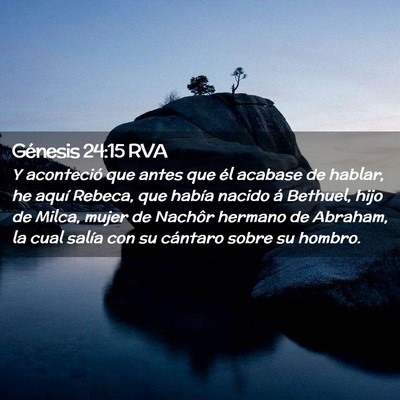 Picture 02 - Génesis 24:15 RVA - Y aconteció que antes que él acabase de hablar, - Bible Verse Picture