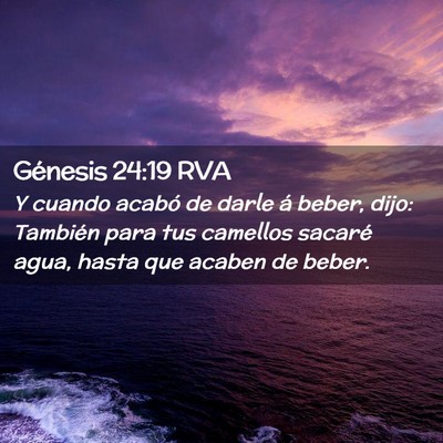 Picture 02 - Génesis 24:19 RVA - Y cuando acabó de darle á beber, dijo: También - Bible Verse Picture