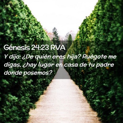Picture 02 - Génesis 24:23 RVA - Y dijo: ¿De quién eres hija? Ruégote me digas, - Bible Verse Picture