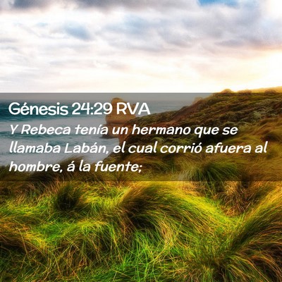 Picture 02 - Génesis 24:29 RVA - Y Rebeca tenía un hermano que se llamaba Labán, - Bible Verse Picture