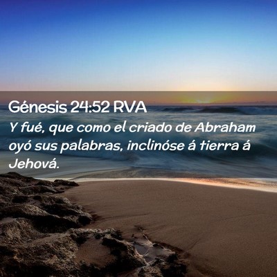 Picture 02 - Génesis 24:52 RVA - Y fué, que como el criado de Abraham oyó sus - Bible Verse Picture