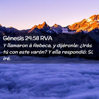 Picture 02 - Génesis 24:58 RVA - Y llamaron á Rebeca, y dijéronle: ¿Irás tú - Bible Verse Picture