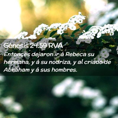 Picture 02 - Génesis 24:59 RVA - Entonces dejaron ir á Rebeca su hermana, y á su - Bible Verse Picture