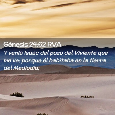 Picture 02 - Génesis 24:62 RVA - Y venía Isaac del pozo del Viviente que me ve; - Bible Verse Picture