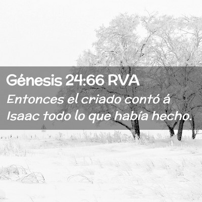 Picture 02 - Génesis 24:66 RVA - Entonces el criado contó á Isaac todo lo que - Bible Verse Picture