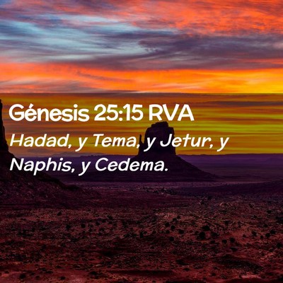 Picture 02 - Génesis 25:15 RVA - Hadad, y Tema, y Jetur, y Naphis, y - Bible Verse Picture