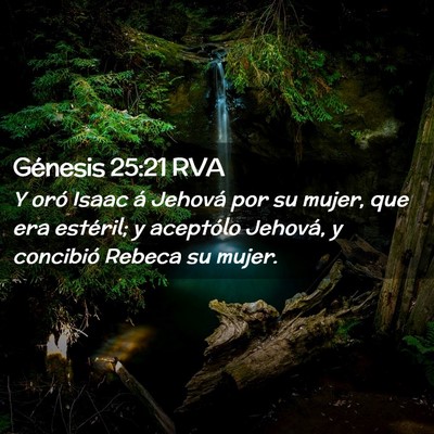 Picture 02 - Génesis 25:21 RVA - Y oró Isaac á Jehová por su mujer, que era - Bible Verse Picture