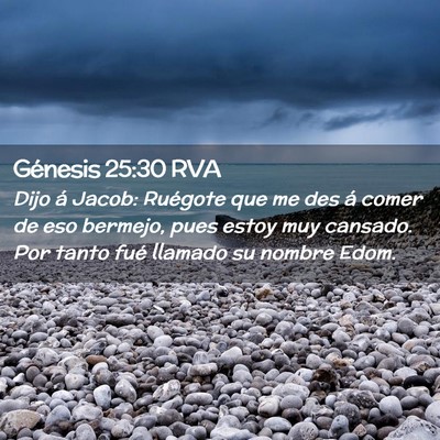 Picture 02 - Génesis 25:30 RVA - Dijo á Jacob: Ruégote que me des á comer de - Bible Verse Picture