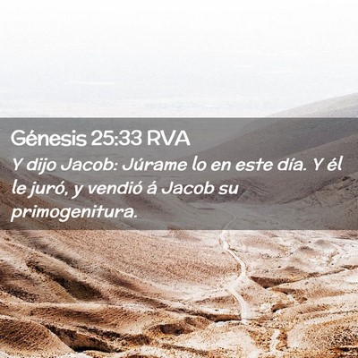 Picture 02 - Génesis 25:33 RVA - Y dijo Jacob: Júrame lo en este día. Y él le - Bible Verse Picture