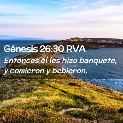 Picture 02 - Génesis 26:30 RVA - Entonces él les hizo banquete, y comieron y - Bible Verse Picture