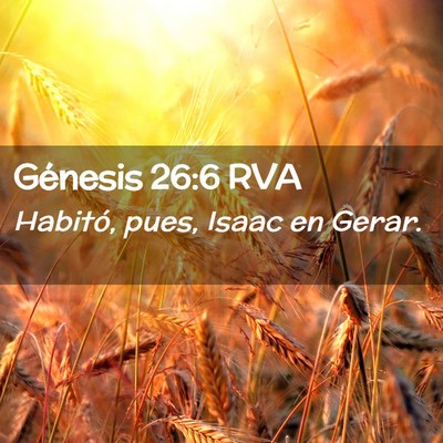 Picture 02 - Génesis 26:6 RVA - Habitó, pues, Isaac en - Bible Verse Picture