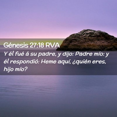 Picture 02 - Génesis 27:18 RVA - Y él fué á su padre, y dijo: Padre mío: y él - Bible Verse Picture