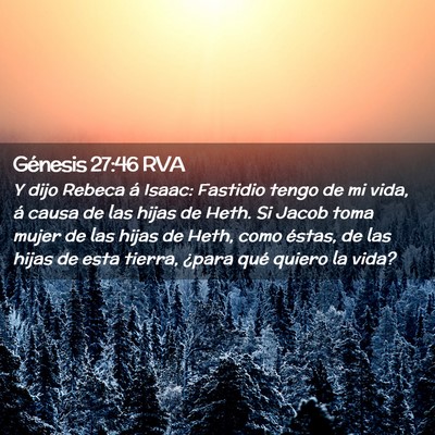 Picture 02 - Génesis 27:46 RVA - Y dijo Rebeca á Isaac: Fastidio tengo de mi - Bible Verse Picture