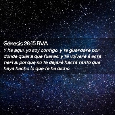 Picture 02 - Génesis 28:15 RVA - Y he aquí, yo soy contigo, y te guardaré por - Bible Verse Picture