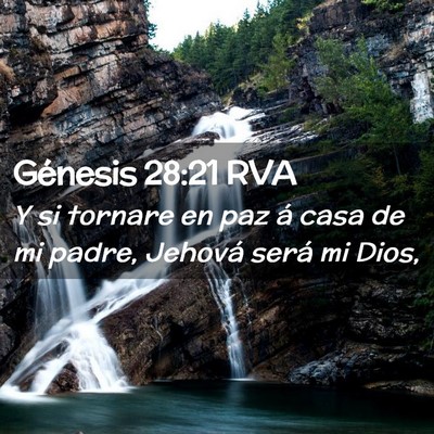 Picture 02 - Génesis 28:21 RVA - Y si tornare en paz á casa de mi padre, Jehová - Bible Verse Picture