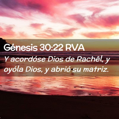 Picture 02 - Génesis 30:22 RVA - Y acordóse Dios de Rachêl, y oyóla Dios, y - Bible Verse Picture