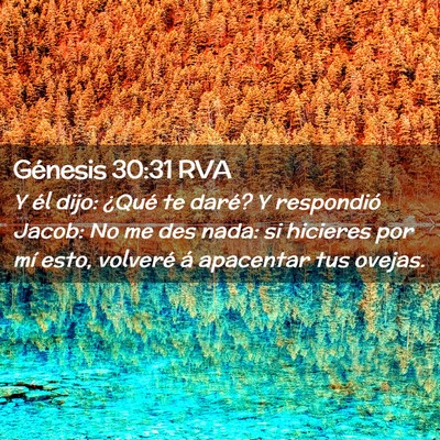 Picture 02 - Génesis 30:31 RVA - Y él dijo: ¿Qué te daré? Y respondió Jacob: - Bible Verse Picture